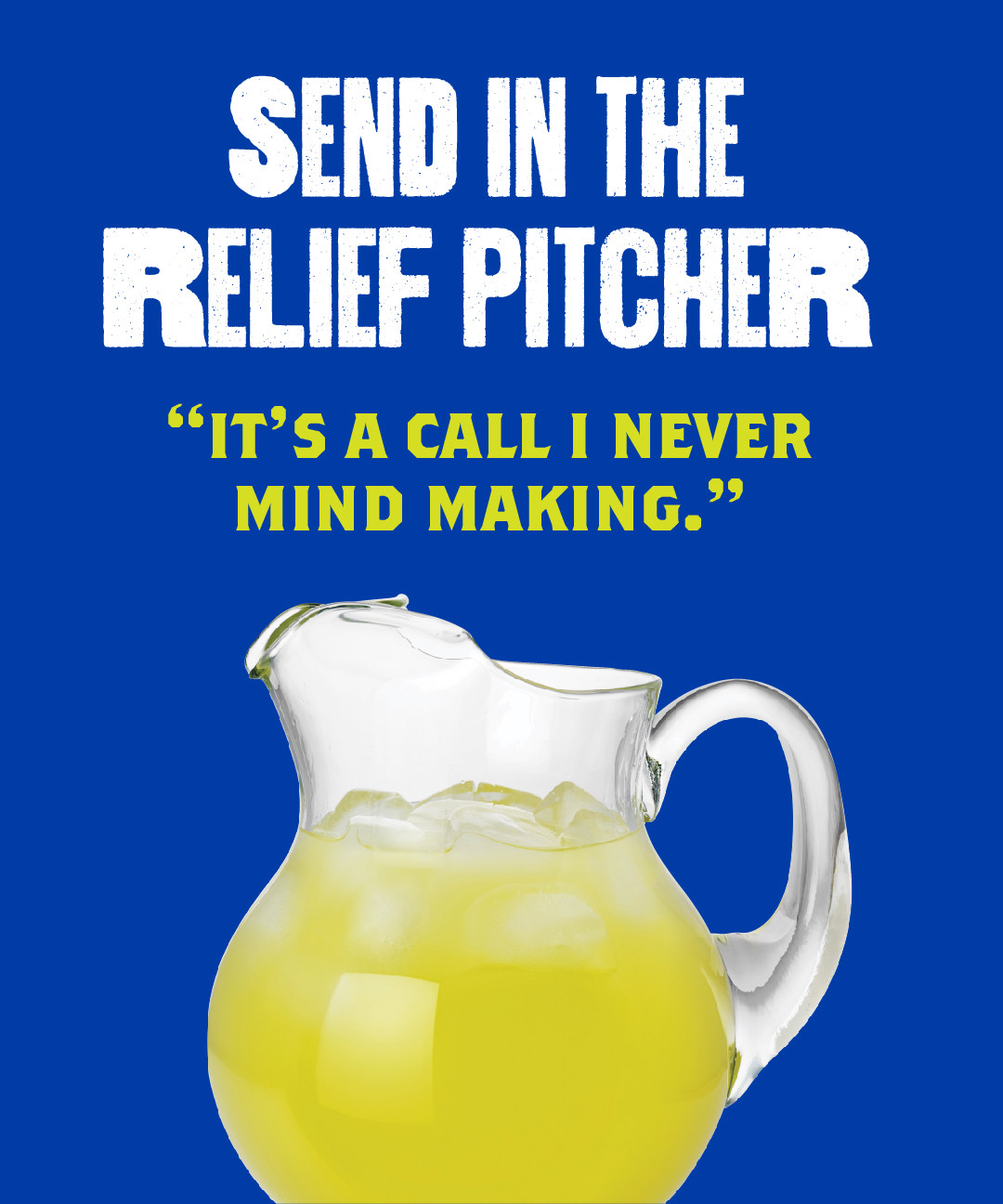 Need a relief pitcher?