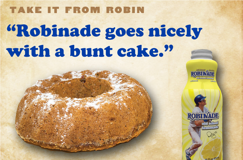 Robinade goes great with a bunt cake